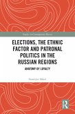 Elections, the Ethnic Factor and Patronal Politics in the Russian Regions (eBook, PDF)