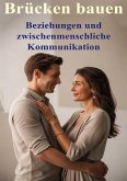 Brücken bauen I Beziehungen und zwischenmenschliche Kommunikation Brücken bauen I Beziehungen und zwischenmenschliche Kommunikation