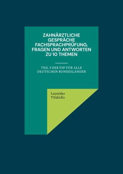 Zahnärztliche Gespräche Fachsprachprüfung. Fragen und Antworten zu 10 Themen (eBook, ePUB) Zahnärztliche Gespräche Fachsprachprüfung. Fragen und Antworten zu 10 Themen (eBook, ePUB)