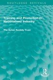 Training and Promotion in Nationalised Industry (eBook, PDF) Training and Promotion in Nationalised Industry (eBook, PDF)