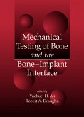 Mechanical Testing of Bone and the Bone-Implant Interface (eBook, ePUB)