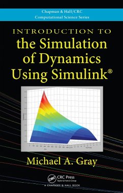 Introduction to the Simulation of Dynamics Using Simulink (eBook, ePUB) - Gray, Michael A.