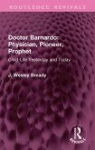 Doctor Barnardo: Physician, Pioneer, Prophet (eBook, ePUB) Doctor Barnardo: Physician, Pioneer, Prophet (eBook, ePUB)