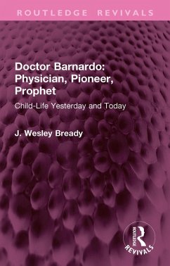 Doctor Barnardo: Physician, Pioneer, Prophet (eBook, ePUB) - Wesley Bready, J.