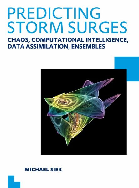 Predicting Storm Surges: Chaos, Computational Intelligence, Data Assimilation and Ensembles (eBook, ePUB) Predicting Storm Surges: Chaos, Computational Intelligence, Data Assimilation and Ensembles (eBook, ePUB)