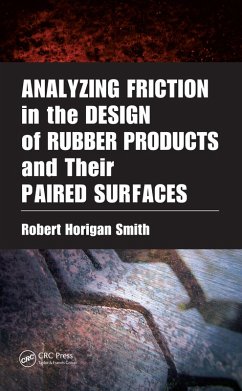 Analyzing Friction in the Design of Rubber Products and Their Paired Surfaces (eBook, ePUB) - Smith, Robert Horigan