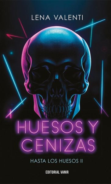 Huesos y cenizas (Hasta los huesos II) (eBook, ePUB) Huesos y cenizas (Hasta los huesos II) (eBook, ePUB)