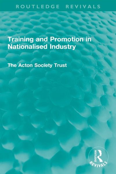 Training and Promotion in Nationalised Industry (eBook, ePUB)