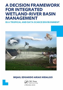 A Decision Framework for Integrated Wetland-River Basin Management in a Tropical and Data Scarce Environment (eBook, ePUB) - Hidalgo, Mijail Eduardo Arias