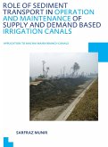 Role of Sediment Transport in Operation and Maintenance of Supply and Demand Based Irrigation Canals: Application to Machai Maira Branch Canals (eBook, ePUB) Role of Sediment Transport in Operation and Maintenance of Supply and Demand Based Irrigation Canals: Application to Machai Maira Branch Canals (eBook, ePUB)