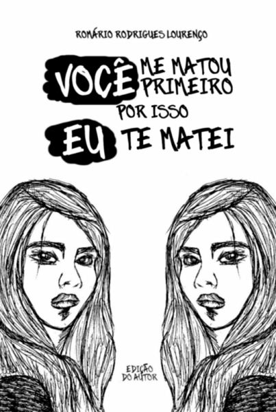 Você Me Matou Primeiro, Por Isso Eu Te Matei (eBook, ePUB) Você Me Matou Primeiro, Por Isso Eu Te Matei (eBook, ePUB)