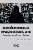 Formação Em Psicologia E População Em Situação De Rua: Saberes E Fazeres Em Salvador E São Paulo (eBook, ePUB) Formação Em Psicologia E População Em Situação De Rua: Saberes E Fazeres Em Salvador E São Paulo (eBook, ePUB)