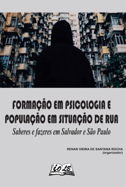 Formação Em Psicologia E População Em Situação De Rua: Saberes E Fazeres Em Salvador E São Paulo (eBook, ePUB)