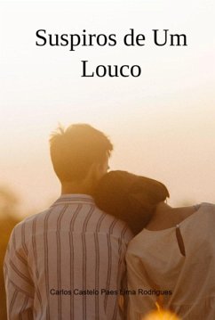 Suspiros De Um Louco (eBook, ePUB) - Rodrigues, Carlos Castelo Paes Lima