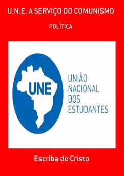 U.N.E. A SERVIÇO DO COMUNISMO (eBook, ePUB) - de Cristo, Escriba