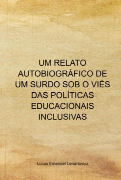 Cover Um Relato Autobiográfico De Um Surdo Sob O Viés Das Políticas Educacionais Inclusivas (eBook, ePUB)