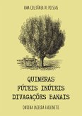 Quimeras Fúteis Inúteis Divagações Banais (eBook, ePUB) Quimeras Fúteis Inúteis Divagações Banais (eBook, ePUB)