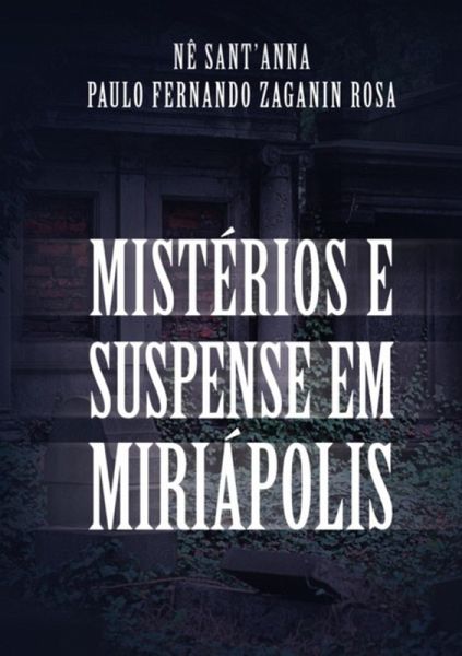 Mistérios E Suspense Em Miriápolis (eBook, ePUB) Mistérios E Suspense Em Miriápolis (eBook, ePUB)