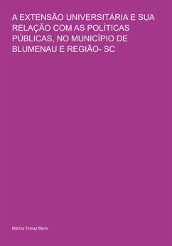 A Extensão Universitária E Sua Relação Com As Políticas Públicas, No Município De Blumenau E Região- Sc (eBook, ePUB) - Berto, Márcia Tomaz