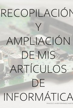 Cover Recopilación Y Ampliación De Mis Artículos De Informática (eBook, ePUB)