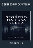 O Segredo Da Casa Velha (eBook, ePUB)