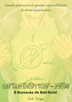 Sorumbático-man: A Ascensão Do Anti-herói (eBook, ePUB) - Taevuyez, Cacde