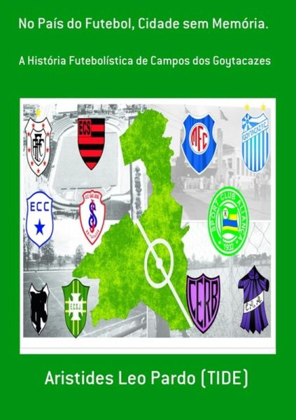 No País Do Futebol, Cidade Sem Memória. (eBook, ePUB) No País Do Futebol, Cidade Sem Memória. (eBook, ePUB)