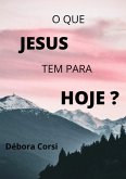 O Que Jesus Tem Para Hoje? (eBook, ePUB)