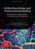 Gehirnforschung und Neurowissenschaften: Wie funktioniert das Gehirn - Grundlagen und Entwicklung (eBook, ePUB)