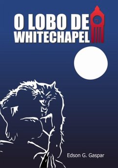 O Lobo De Whitechapel (eBook, ePUB) - Gaspar, Edson G.