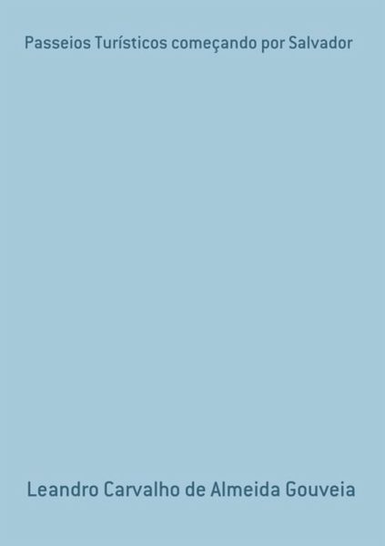 Passeios Turísticos Começando Por Salvador (eBook, ePUB) Passeios Turísticos Começando Por Salvador (eBook, ePUB)