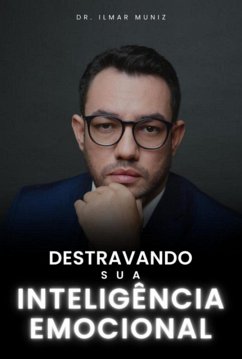 Destravando Sua Inteligência Emocional (eBook, ePUB) - Muniz, Ilmar