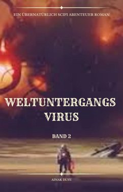 Weltuntergangs Virus:Übernatürlich Scifi Abenteuer(Band 2) (eBook, ePUB) - Dlye, Ainak