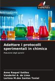 Adattare i protocolli sperimentali in chimica Adattare i protocolli sperimentali in chimica