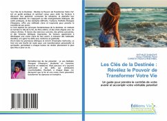 Les Clés de la Destinée : Révélez le Pouvoir de Transformer Votre Vie