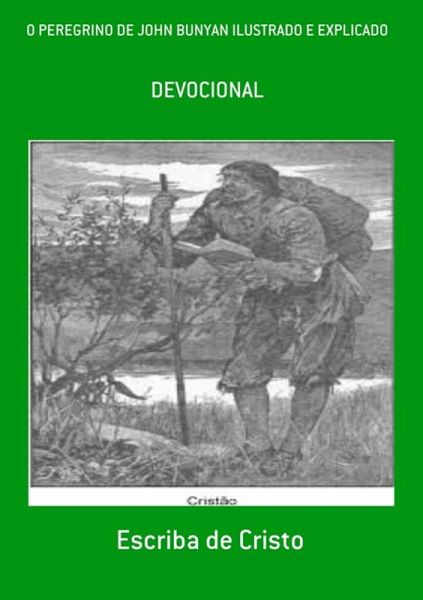 O PEREGRINO DE JOHN BUNYYAN ILUSTRADO E EXPLICADO (eBook, ePUB) O PEREGRINO DE JOHN BUNYYAN ILUSTRADO E EXPLICADO (eBook, ePUB)