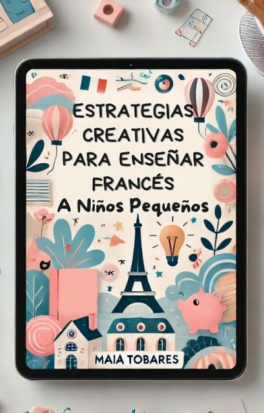Estrategias Creativas para Enseñar Francés a Niños Pequeños (eBook, ePUB)