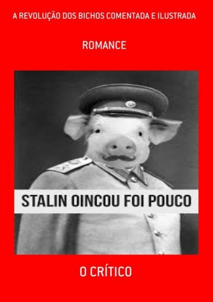 A Revolução Dos Bichos Comentada E Ilustrada (eBook, ePUB) A Revolução Dos Bichos Comentada E Ilustrada (eBook, ePUB)