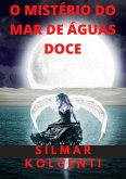O Mistério Do Mar De Águas Doce (eBook, ePUB)