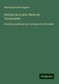 Histoire de la mère Marie de l'Incarnation Histoire de la mère Marie de l'Incarnation