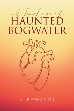 A Tincture of Haunted Bogwater (eBook, ePUB) - Edwards, B.