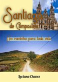 Santiago De Compostela: Um Caminho Para Toda Vida (eBook, ePUB) Santiago De Compostela: Um Caminho Para Toda Vida (eBook, ePUB)