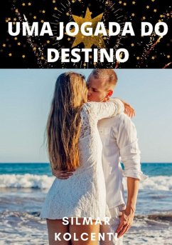 Uma Jogada Do Destino (eBook, ePUB) - Kolcenti, Silmar