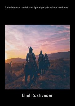 Cover O Mistério Dos 4 Cavaleiros Do Apocalipse Pela Visão Do Misticismo (eBook, ePUB)