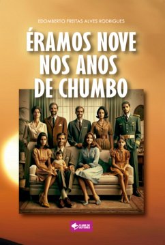 Éramos Nove Nos Anos De Chumbo (eBook, ePUB) - Rodrigues, Edomberto Freitas Alves