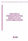 Origem E Pressupostos Básicos Da Contabilidade (eBook, ePUB)