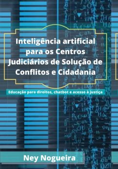 Inteligência Artificial Para Os Centros Judiciários De Solução De Conflitos E Cidadania (eBook, ePUB) - Nogueira, Ney