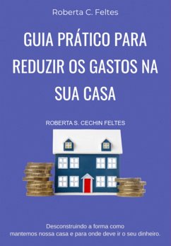 Guia Prático Para Reduzir As Despesas Mensais Com A Sua Casa (eBook, ePUB) Cover Guia Prático Para Reduzir As Despesas Mensais Com A Sua Casa (eBook, ePUB)