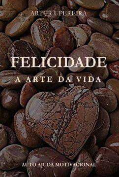 Felicidade (eBook, ePUB) - Pereira, Artur J.