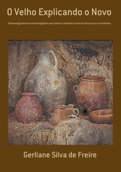 O Velho Explicando O Novo (eBook, ePUB) O Velho Explicando O Novo (eBook, ePUB)